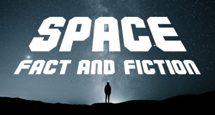 Space: Fact and Fiction